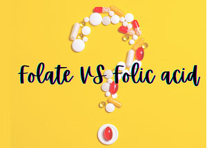 Folate vs Folic acid