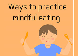 Ways to Practice mindful eating